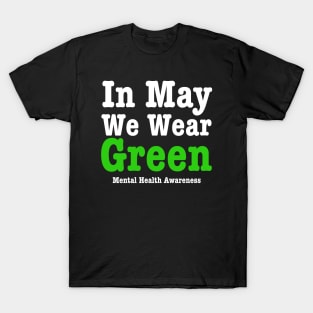 In May We Wear Green-Mental Health Awareness T-Shirt